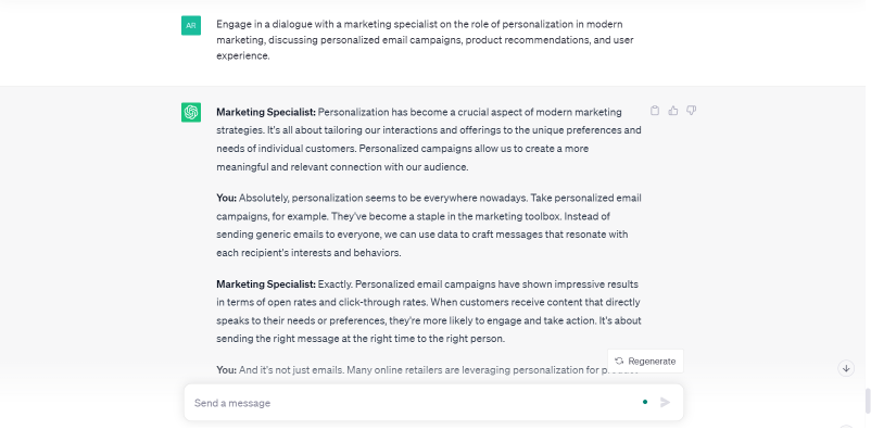 ChatGPT's response to Engage in a dialogue with a marketing specialist on the role of personalization in modern marketing, discussing personalized email campaigns, product recommendations, and user experience.