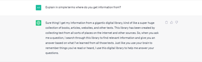 ChatGPT's response to Explain in simple terms where do you get information from?